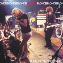 Blondie : Bleach on the Street
